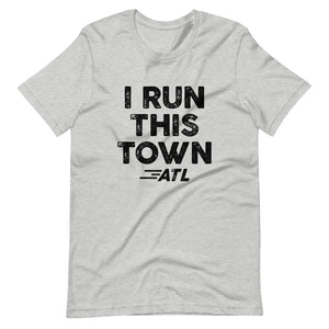I Run This Town ATL Unisex T-Shirt