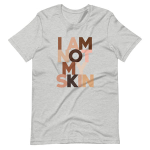 Not My Skin Unisex T-Shirt