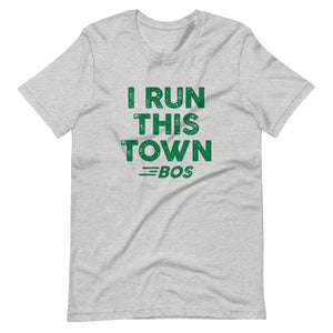 I Run This Town BOS Unisex T-Shirt