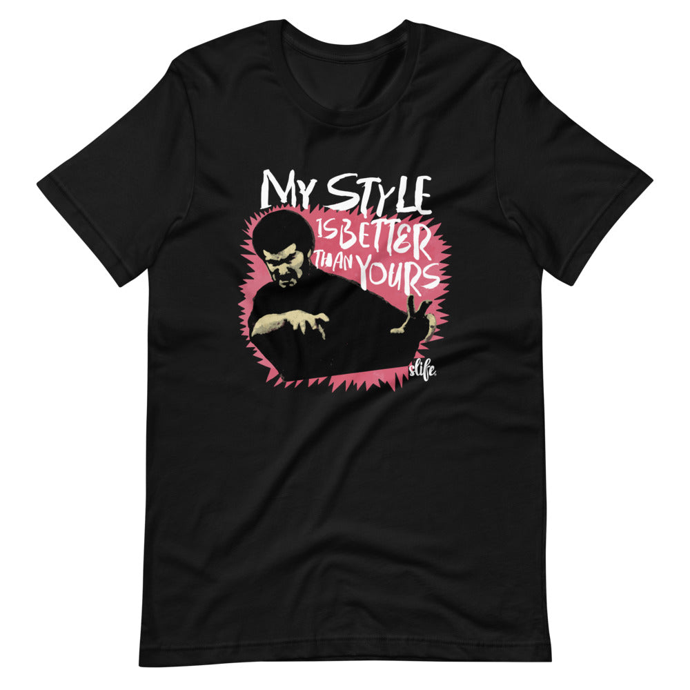 My Style Is Better Unisex T-Shirt