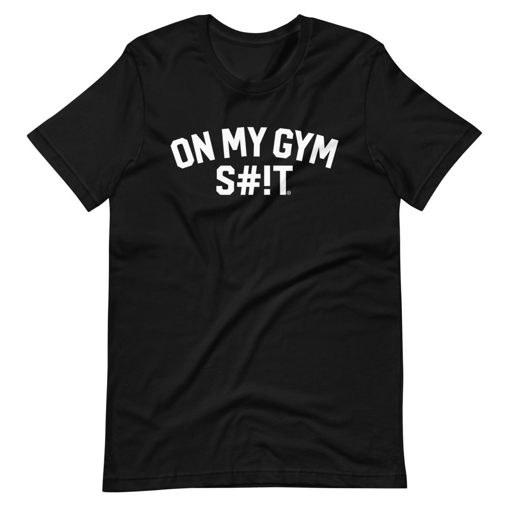 On My Gym S#!T Block Unisex T-Shirt