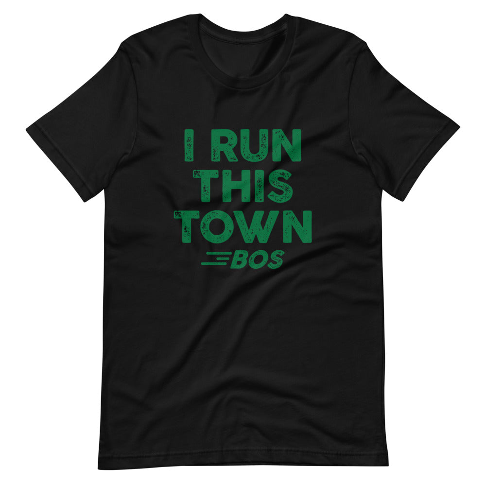 I Run This Town BOS Unisex T-Shirt