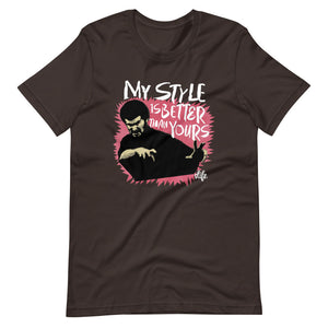 My Style Is Better Unisex T-Shirt