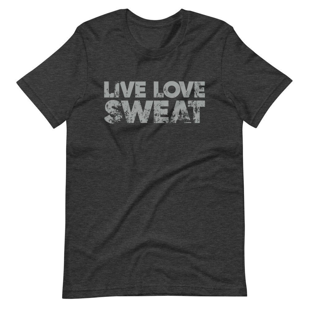 Live Love Sweat Unisex T-Shirt