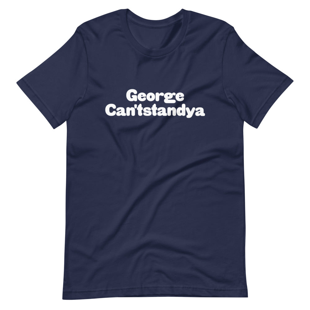 George Cantstandya Unisex T-Shirt