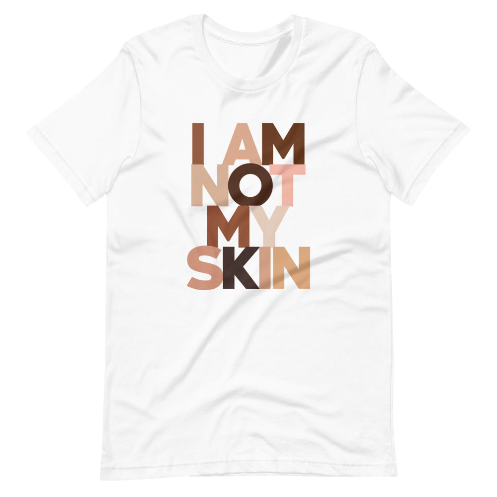 Not My Skin Unisex T-Shirt