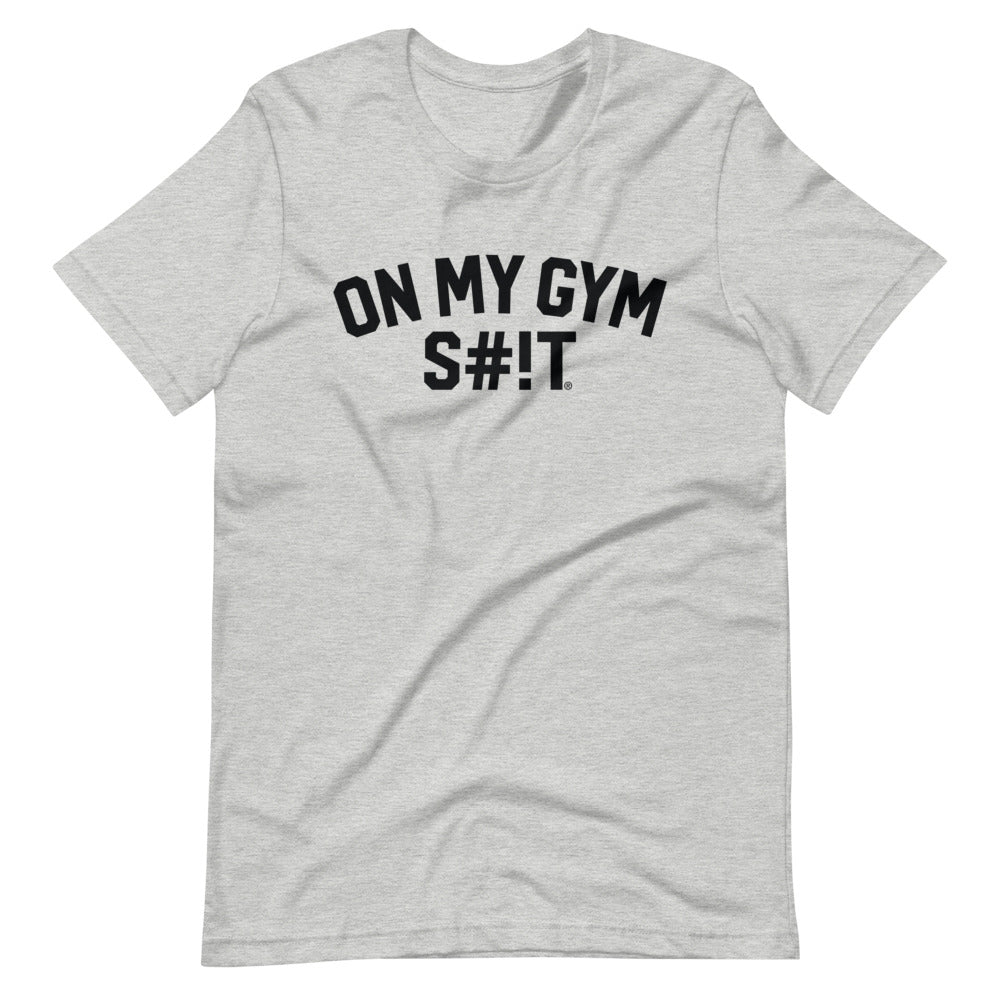 On My Gym S#!T Block Unisex T-Shirt