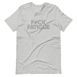 F#ck Fatigue Unisex T-Shirt