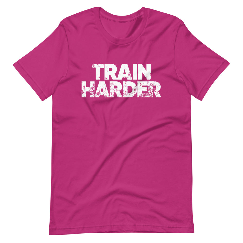 Train Harder Unisex T-Shirt