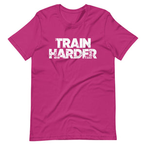 Train Harder Unisex T-Shirt