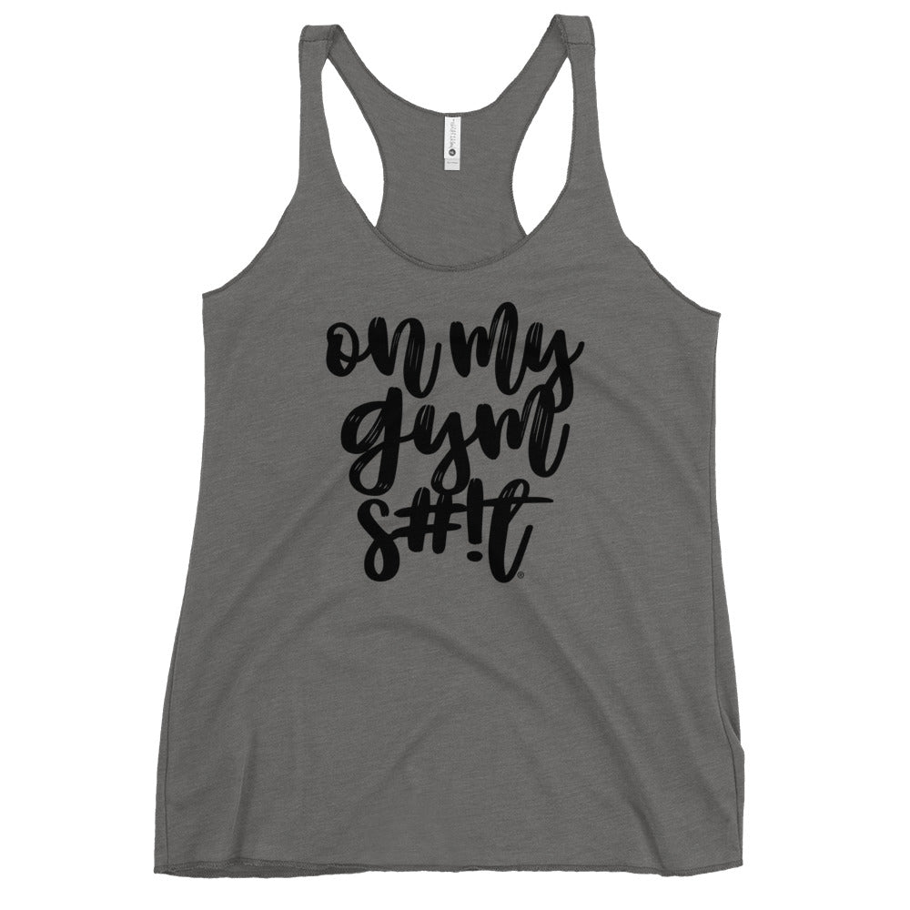 On My Gym S#!T Script Women's Racerback Tank