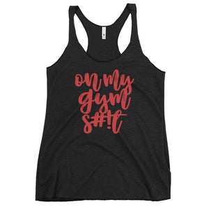 On My Gym S#!T Script Women's Racerback Tank